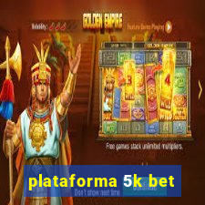 plataforma 5k bet